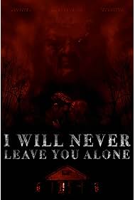 Watch Free I Will Never Leave You Alone (2023)