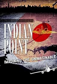 Watch Free Indian Point Imagining the Unimaginable (2004)