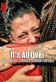 Watch Free Its All Over The Kiss That Changed Spanish Football (2024)