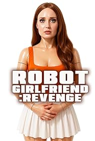 Watch Free Robot Girlfriend Revenge (2025)