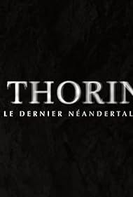 Watch Free Thorin, le dernier Neandertalien (2024)